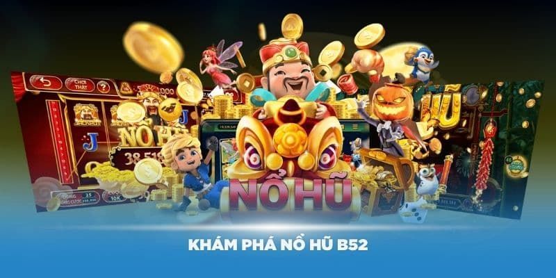 Nổ Hũ B52 Cách Chơi Nổ Hũ B52 Để Thắng Lớn