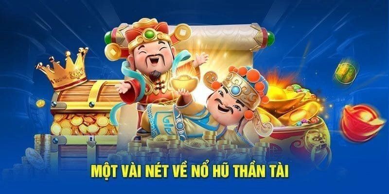 Nổ Hũ Thần Tài Nổ Hũ Thần Tài Là Gì?